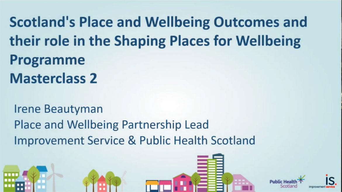 Shaping Places for Wellbeing Masterclass Webinar on the Place and Wellbeing Outcomes