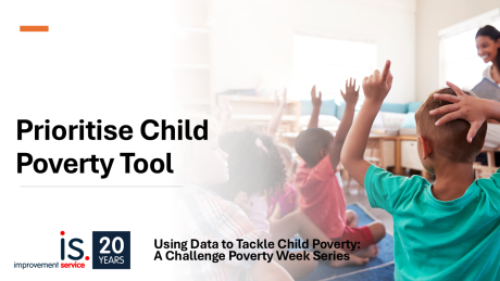 Children seated on a classroom floor with hands raised, beside text reading ‘Prioritise Child Poverty Tool.’ Improvement Service branding and the caption ‘Using Data to Tackle Child Poverty: A Challenge Poverty Week Series’ appear on the slide